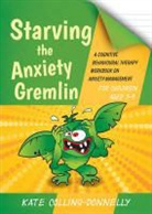 Kate Collins Donnelly, Kate Collins-Donnelly - Starving the Anxiety Gremlin for Children Aged 5-9