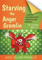 Kate Collins Donnelly, Kate Collins-Donnelly - Starving the Anger Gremlin for Children Aged 5-9