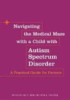 Thomas Ballesteros, Gary McAbee, Sue X Ming, Sue X. Pletcher Ming, Mark Robinson, Sue Ming... - Navigating the Medical Maze with a Child with Autism Spectrum Disorder
