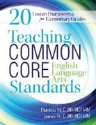 James Cunningham, James W. Cunningham, Patricia Cunningham, Patricia M. Cunningham - Teaching Common Core English Language Arts Standards: 20 Lesson Frameworks for Elementary Grades