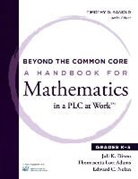 Thomasina Lott Adams, Juli Dixon, Juli K. Dixon, Thomasenia Lott Adams, Edward Nolan - Beyond the Common Core: A Handbook for Mathematics in a Plc at Work(tm), Grades K-5