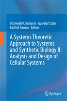 Vishwesh Kulkarni, Vishwesh V. Kulkarni, Karthik Raman, Guy-Bar Stan, Guy-Bart Stan - A Systems Theoretic Approach to Systems and Synthetic Biology II: Analysis and Design of Cellular Systems