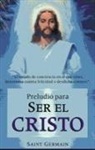 Saint Germain - Preludio Para Ser El Cristo