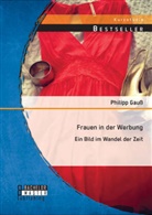 Philipp Gauss - Frauen in der Werbung: Ein Bild im Wandel der Zeit