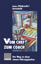 Heine Ellebracht, Heiner Ellebracht, Gerhar Lenz, Gerhard Lenz, Gisela Osterhold - Vom Chef zum Coach