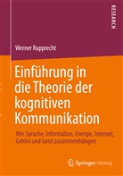 Werner Rupprecht - Einführung in die Theorie der kognitiven Kommunikation