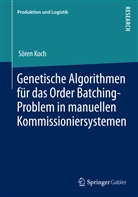Sören Koch - Genetische Algorithmen für das Order Batching-Problem in manuellen Kommissioniersystemen