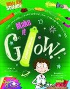 Anna Claybourne, Anna/ Scott Claybourne, Venetia Dean, Kimberly Scott - Make It Glow!