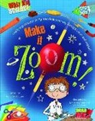 Anna Claybourne, Anna/ Scott Claybourne, Venetia Dean, Kimberly Scott - Make It Zoom!