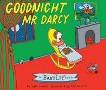 Kate Coombs & Alli Arnold, Alli Arnold, Kate Coombs, Kate Arnold Coombs, Arnold Alli, Alli Arnold - Goodnight Mr. Darcy - A Babylit Parody Picture Book