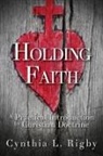 Cynthia L Rigby, Cynthia L. Rigby - Holding Faith