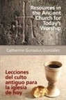 Catherine Gunsalus Gonzalez, Gonzalez Catherine Gunsalus - Resources in the Ancient Church for Today S Worship Aeth