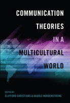 Clifford Christians, Clifford G. Christians, G Christians, G Christians, Cliffor G Christians, Nordenstreng... - Communication Theories in a Multicultural World