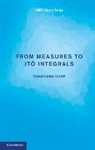 Ekkehard Kopp, Ekkehard (University of Hull) Kopp - From Measures to Ito Integrals