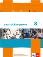 Maj Bitterer, Maja Bitterer, Martin Blatt, Martina Blatt, Dorothea u a Bolte, Joachi Hagner... - deutsch.kompetent, Ausgabe für Berlin, Brandenburg, Mecklenburg-Vorpommern: deutsch.kompetent 8. Ausgabe Berlin, Brandenburg, Mecklenburg-Vorpommern