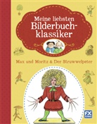 Wilhel Busch, Wilhelm Busch, Heinrich Hoffmann, Heinrich (Dr.) Hoffmann, Miguel Epes - Meine liebsten Bilderbuchklassiker - Max und Moritz & Der Struwwelpeter
