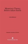 Arthur Eli Monroe - Monetary Theory Before Adam Smith
