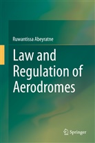 Dr Ruwantissa Abeyratne, Dr. Ruwantissa Abeyratne, Ruwantissa Abeyratne - Law and Regulation of Aerodromes