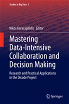 Niko Karacapilidis, Nikos Karacapilidis - Mastering Data-Intensive Collaboration and Decision Making