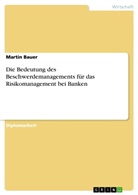 Martin Bauer - Die Bedeutung des Beschwerdemanagements für das Risikomanagement bei Banken