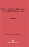 Harold Swayze - Political Control of Literature in the USSR, 1946-1959