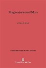Warren E. C. Wacker - Magnesium and Man