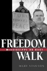 Mary Stanton - Freedom Walk: Mississippi Or Bust