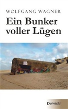 Wolfgang Wagner - Ein Bunker voller Lügen