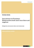 Christian Burkia - Innovationen im Tourismus. Wettbewerbsvorteile durch neue Ideen und Angebote