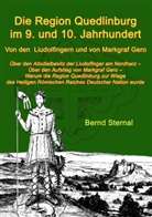 Bernd Sternal - Die Region Quedlinburg im 9. und 10. Jahrhundert