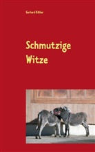 Gerhard Köhler - Schmutzige Witze