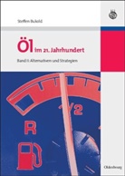 Steffen Bukold - &Ouml;l im 21. Jahrhundert - 2: Alternativen und Strategien