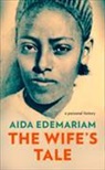 Aida Edemariam - The Wife's Tale