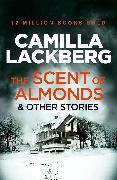 Camilla Lackberg, Camilla Läckberg - The Scent of Almonds and Other Stories