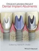 Hamid Shafie, Hamid R Shafie, Hamid R. Shafie, Hamid R. (President Shafie, HR Shafie - Clinical and Laboratory Manual of Dental Implant Abutments