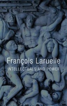 Laruelle, Fran Ois Laruelle, Fran?ois Laruelle, Francois Laruelle, François Laruelle, Francois (University of Paris X) Laruelle - Intellectuals and Power
