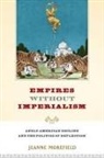 Jeanne Morefield - Empires Without Imperialism