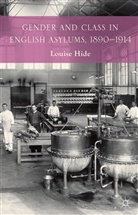 L Hide, L. Hide, Louise Hide - Gender and Class in English Asylums, 1890-1914