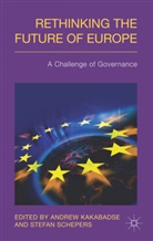 Stefan Schepers, Stefan Kakabadse Schepers, Kakabadse, A Kakabadse, A. Kakabadse, Andrew Kakabadse... - Rethinking the Future of Europe