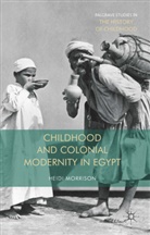 Heidi Morrison - Childhood and Colonial Modernity in Egypt
