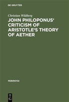 Christian Wildberg - John Philoponus' Criticism of Aristotle's Theory of Aether