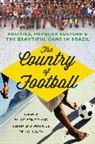 Paulo Fontes, Bernardo Buarque de Hollanda, Paulo Fontes, Fontes Paulo, Bernardo Borges Buarque de Hollando, Hollando Bernardo Borges Buarque de - The Country of Football