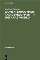 Julinda Abu Nasr, Henry T. Azzam, De Gruyter, Nabi F Khoury, Nabil F Khoury, Nabil F. Khoury... - Women, Employment and Development in the Arab World