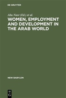 Julinda Abu Nasr, Henry T. Azzam, De Gruyter, Nabi F Khoury, Nabil F Khoury, Nabil F. Khoury... - Women, Employment and Development in the Arab World