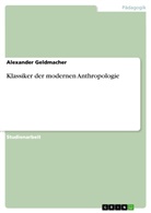 Alexander Geldmacher - Klassiker der modernen Anthropologie