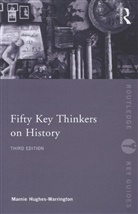 Marnie Hughes Warrington, Marnie Hughes-Warrington, Marnie (Australian National Uni Hughes-Warrington, Marnie (Australian National University Hughes-Warrington, Marnie (University of South Aus Hughes-Warrington, Marnie (University of South Australia Hughes-Warrington - Fifty Key Thinkers on History