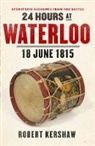Robert Kershaw, Robert J. Kershaw - 24 Hours At Waterloo