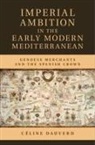 Caeline Dauverd, Celine Dauverd, Céline Dauverd - Imperial Ambition in the Early Modern Mediterranean