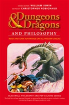 ROBICHAUD, Christoph Robichaud, Christopher Robichaud, W Robichaud, IRWIN, Irwin... - Dungeons and Dragons and Philosophy