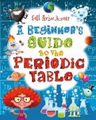 Gill Arbuthnott, Gill (Author) Arbuthnott, Arbuthnott Gill - A Beginner's Guide to the Periodic Table